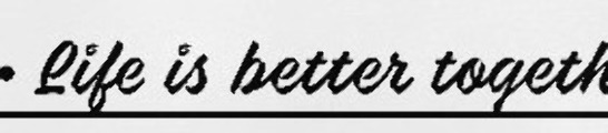 Life is better together Font sample to identify the typeface on WhatFontIs