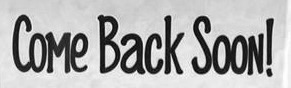 Come Back Soon! Sign Font