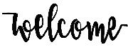 Welcome font please