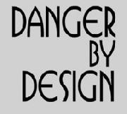 DANGER BY DESING