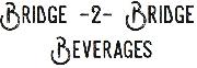 BRIDGE -2- BRIDGE BEVERAGES Font sample uploaded by yeahlo to identify the typeface on WhatFontIs