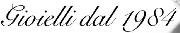 Font usato per scritta GIOIELLI DAL 1984