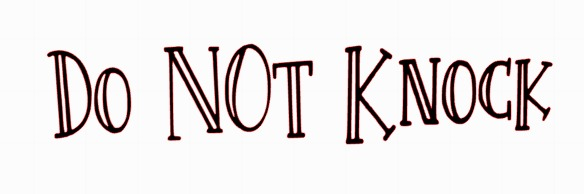 DO NOT KNOCK