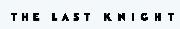 THE LAST KNIGHT FONT Font sample uploaded by bangotomi to identify the typeface on WhatFontIs