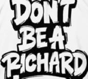 dont be a richard