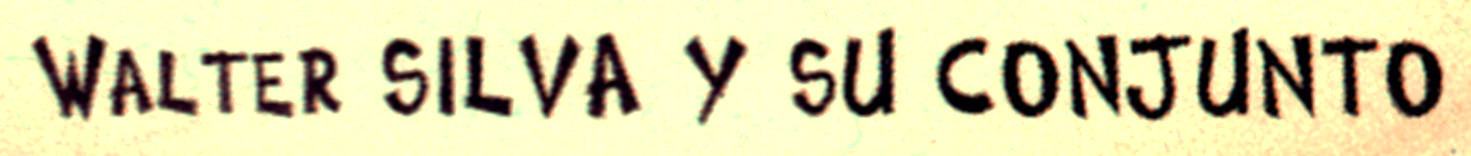 WALTER SILVA Y SU CONJUNTO Font sample to identify the typeface on WhatFontIs