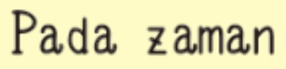 Pada zaman (HELP!) Font sample to identify the typeface on WhatFontIs