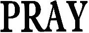 PRAY Font sample uploaded by 14 to identify the typeface on WhatFontIs