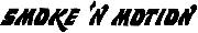 SMOKE 'N MOTION Font sample uploaded by carpelipem to identify the typeface on WhatFontIs