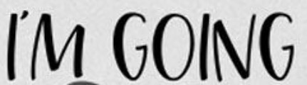 I'M GOING Font sample to identify the typeface on WhatFontIs