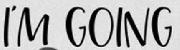 I'M GOING Font sample uploaded by elh to identify the typeface on WhatFontIs