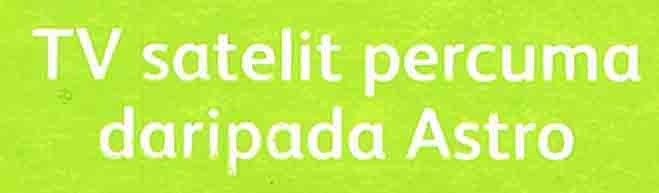 TV satelit percuma daripada Astro Font sample to identify the typeface on WhatFontIs