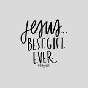 jesus...BEST. GIFT. EVER