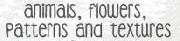 animals flowers patterns and textures Font sample uploaded by Ponytails to identify the typeface on WhatFontIs