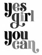 yes girl you can