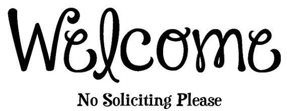 welcome no soliciting please