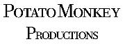 I can't find a font for POTATO MONKEY PRODUCTIONS