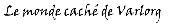 Le monde cach&Atilde;&copy; de Varlorg Font sample uploaded by Neorian to identify the typeface on WhatFontIs
