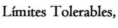 LÃ­mites Tolerables, - Thank you in advance!! Font sample to identify the typeface on WhatFontIs